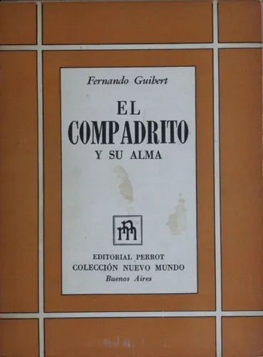 Libro usado en venta: El compadrito y su alma de Fernando Guibert; editorial Perrot impreso en 1957 realizamos envios a todo el mundo.1