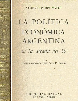 Libro usado en venta: La politica economica argentina en la decada del 80 de Aristobulo del Valle; editorial Raigal impreso en 1955.1