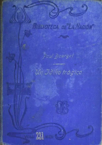 Libro usado en venta: Un idilio tr?gico - Tomo I de Paul Bourget; editorial Buenos Aires impreso en 1905 realizamos envios a todo el mundo.1