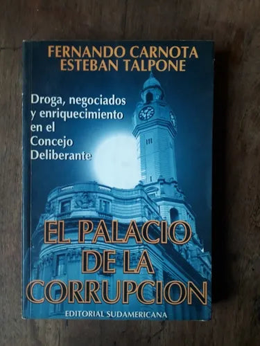 Libro usado en venta: El palacio de la corrupcion de Fernando Carnota - Esteban Talpone; editorial Sudamericana impreso en 1995 envios a todo el mundo.1