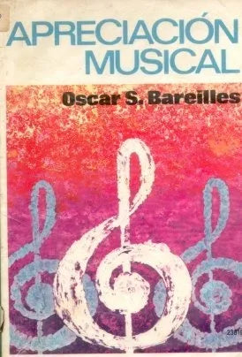 Libro usado en venta: Apreciacion musical de Oscar S. Bareilles; editorial Kapelusz impreso en 1979 realizamos envios a todo el mundo.1