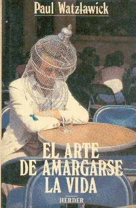 Libro usado en venta: El arte de amargarse la vida de Paul Watzlawick; editorial Herder impreso en 1986 realizamos envios a todo el mundo.1