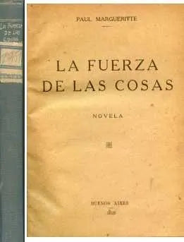 Libro usado en venta: La fuerza de las cosas de Paul Margueritte; editorial Buenos Aires impreso en 1925 realizamos envios a todo el mundo.1
