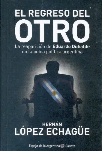 Libro usado en venta: El regreso del otro de Hernan Lopez Echague; editorial Planeta impreso en 2010 realizamos envios a todo el mundo.1