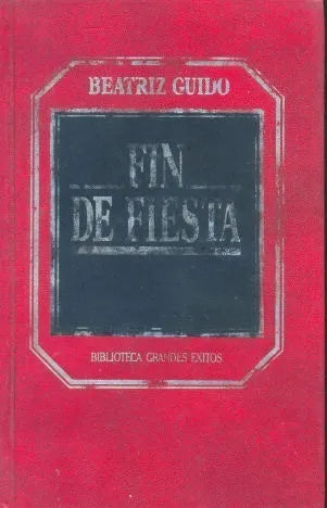Libro usado en venta: Fin de fiesta de Beatriz Guido; editorial Hyspamerica impreso en 1984 realizamos envios a todo el mundo.1