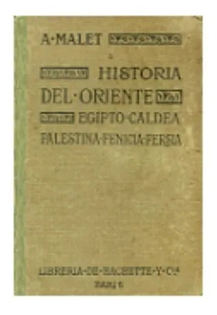 Libro usado en venta: Historia del oriente - Egipto - Caldea - Palestina - Fenicia - Persia de Alberto Malet; editorial Hachette impreso en 1916.1