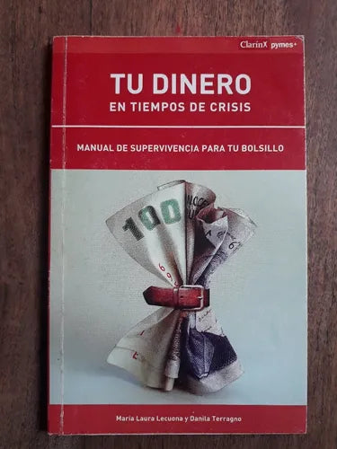 Libro usado en venta: Tu dinero en tiempo de crisis de Maria Laura Lecuona - Danila Terragno; editorial AGEA impreso en 2009 envios a todo el mundo.1
