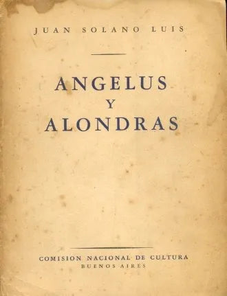 Libro usado en venta: Angelus y Alondras de Juan Solano Luis; editorial Comision nacional de cultura impreso en 1943 realizamos envios a todo el mundo.1