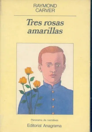 Libro usado en venta: Tres rosas amarillas de Raymond Carver; editorial Anagrama impreso en 1989 realizamos envios a todo el mundo.1