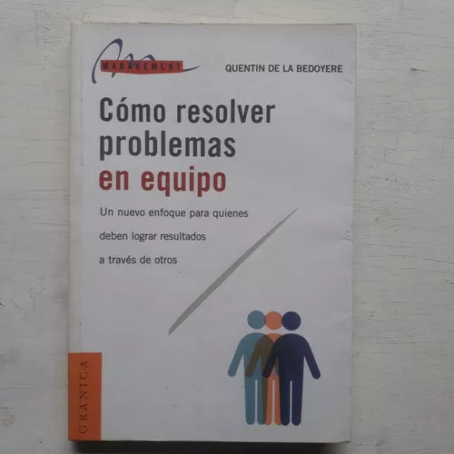 Libro usado en venta: Como resolver problemas en equipo de Quentin de la Bedoyere; editorial Granica impreso en 1998 realizamos envios a todo el mundo.1