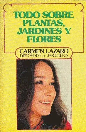 Libro usado en venta: Todo sobre plantas, jardines y flores de Carmen Lazaro; editorial Ediciones 29 impreso en 1980 realizamos envios a todo el mundo.1