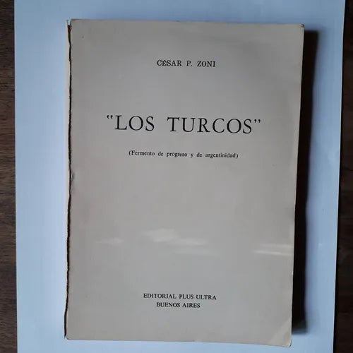 Libro usado en venta: Los turcos de Cesar P. Zoni; editorial Plus Ultra impreso en 1974 realizamos envios a todo el mundo.1