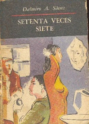 Libro usado en venta: Setenta veces siete de Dalmiro Saenz; editorial Emece impreso en 1960 realizamos envios a todo el mundo.1