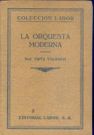 Libro usado en venta: La orquesta moderna de Fritz Volbach; editorial Labor impreso en 1928 realizamos envios a todo el mundo.1