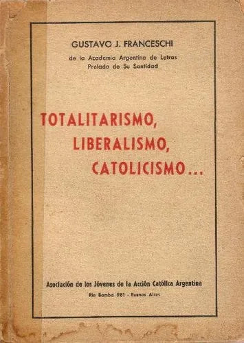 Libro usado en venta: Totalitarismo, liberalismo, catolicismo de Franceschi; Asociacion de los jovenes de la accion catolica argentina impreso en 19401.1