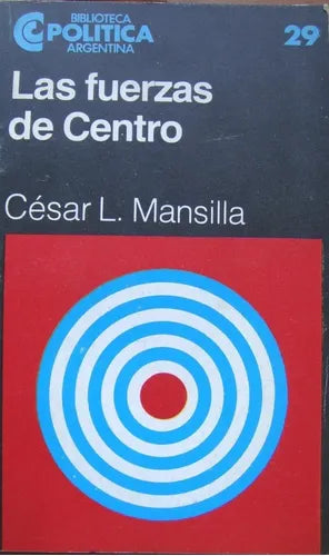 Libro usado en venta: Las fuerzas de Centro de Cesar L. Mansilla; editorial Centro Editor de America Latina impreso en 1983 envios a todo el mundo.1