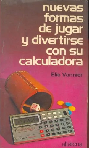 Libro usado en venta: Nuevas formas de jugar y divertirse con su calculadora de Elie Vannier; editorial Altalena impreso en 1979.1