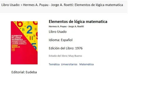 Libro usado en venta: Elementos de logica matematica de Hermes A. Puyau - Jorge A. Roetti; editorial Eudeba impreso en 1976 envios a todo el mundo.1
