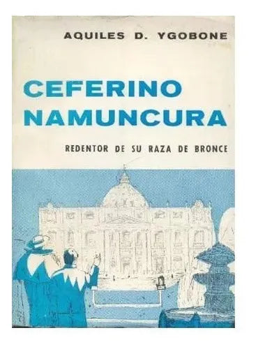 Libro usado en venta: Ceferino Namuncura de Aquiles D. Ygobone; editorial Huemul impreso en 1968 realizamos envios a todo el mundo.1