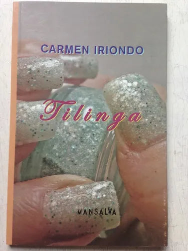 Libro usado en venta: Tilinga de Carmen Iriondo; editorial Mansalva impreso en 2012 realizamos envios a todo el mundo.1