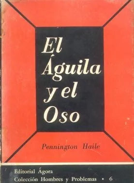 Libro usado en venta: El aguila y el oso de Pennington Haile; editorial Agora impreso en 1957 realizamos envios a todo el mundo.1