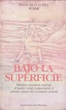 Libro usado en venta: Bajo la superficie de Francisco Lopez Suami; editorial Sudamericana - Planeta impreso en 1987 realizamos envios a todo el mundo.1