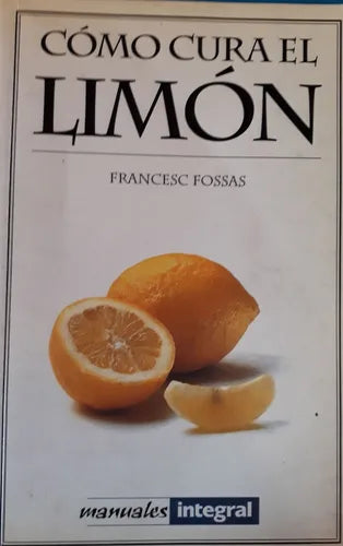 Libro usado en venta: Como cura el limon de Francesc Fossas; editorial RBA impreso en 2000 realizamos envios a todo el mundo.1