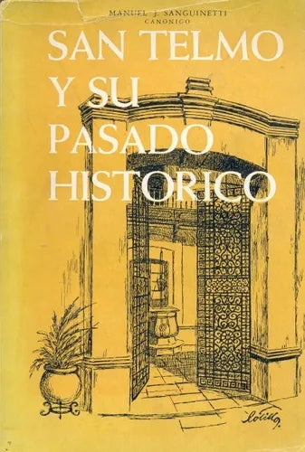 Libro usado en venta: San Telmo y su pasado historico de Manuel Juan Sanguinetti; editorial Republica de San Telmo impreso en 1965.1