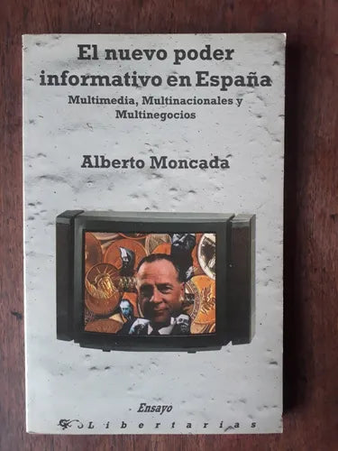 Libro usado en venta: El nuevo poder informativo en Espa?a de Alberto Moncada; editorial Libertarias impreso en 1991 realizamos envios a todo el mundo.1