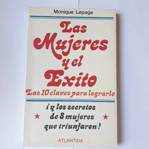 Libro usado en venta: Las mujeres y el exito de Monique Lepage; editorial Atlantida impreso en 1989 realizamos envios a todo el mundo.1
