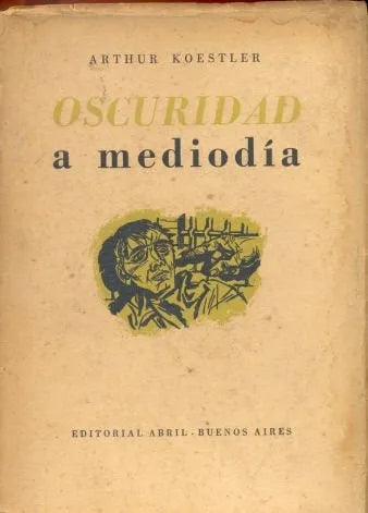 Libro usado en venta: Oscuridad a mediodia de Arthur Koestler; editorial Abril impreso en 1947 realizamos envios a todo el mundo.1