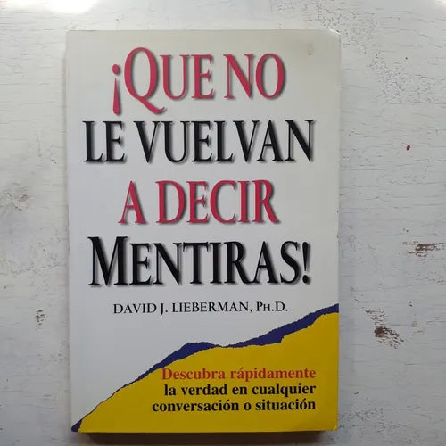 Libro usado en venta: ?Que no le vuelvan a decir mentiras! de David J. Lieberman; editorial Norma impreso en 1999 realizamos envios a todo el mundo.1