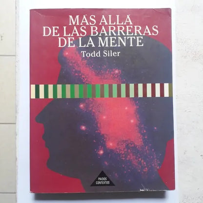 Libro usado en venta: Mas alla de las barreras de la mente de Todd Siler; editorial Paidos impreso en 1993 realizamos envios a todo el mundo.1