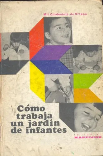 Libro usado en venta: Como trabaja un jardin de infantes de M. I. Cordeviola de Ortega; editorial Kapelusz impreso en 1967 envios a todo el mundo.1