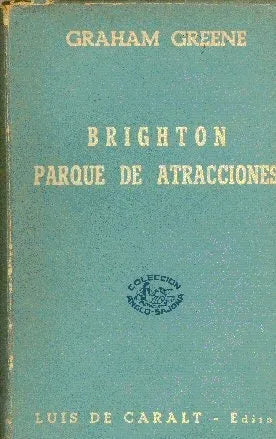 Libro usado en venta: Brighton parque de atracciones de Graham Greene; editorial Luis de Caralt impreso en 1945 realizamos envios a todo el mundo.1