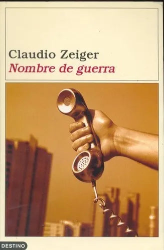 Libro usado en venta: Nombre de guerra de Claudio Zeiger; editorial Destino impreso en 2003 realizamos envios a todo el mundo.1