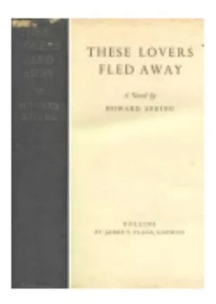 Libro usado en venta: These lovers fled away de Howard Spring; editorial Collins impreso en 1956 realizamos envios a todo el mundo.1