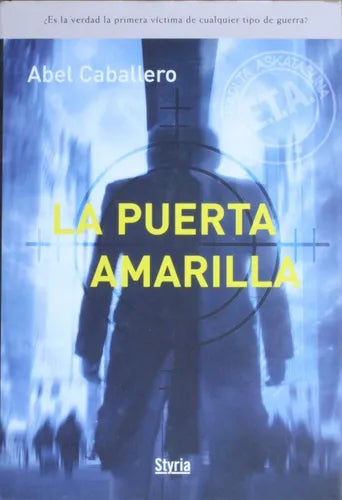 Libro usado en venta: La puerta amarilla de Abel Caballero; editorial Styria impreso en 2006 realizamos envios a todo el mundo.1
