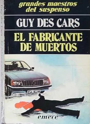 Libro usado en venta: El fabricante de muertos de Guy des Cars; editorial Emece impreso en 1986 realizamos envios a todo el mundo.1