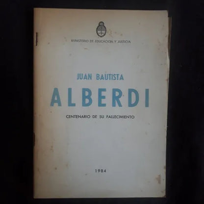 Libro usado en venta: Juan Bautista Alberdi - Centenario de su fallecimiento; impreso en 1984 realizamos envios a todo el mundo.1