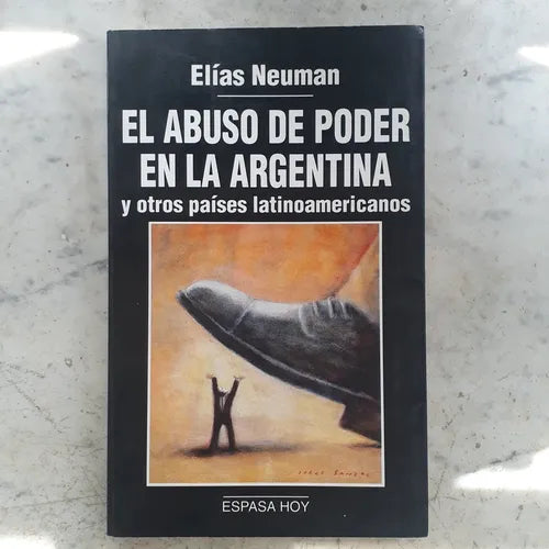 Libro usado en venta: El abuso de poder en la Argentina y otros paises latinoamericanos de Elias Neuman; editorial Espasa - Calpe impreso en 1994.1