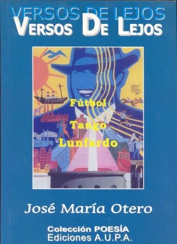 Libro usado en venta: Versos de lejos - Futbol, Tango, Lunfardo de Jose Maria Otero; editorial A.U.P.A. impreso en 2005 envios a todo el mundo.1