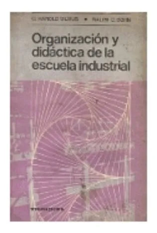 Libro usado en venta: Organizacion y didactica de la escuela industrial de G. Harold Silvius - Ralph C. Bohn; editorial Troquel impreso en 1974.1