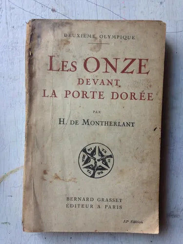 Libro usado en venta: Les onze devant la porte Doree de H de Montherlant; editorial Bernard Grasset impreso en 1924 realizamos envios a todo el mundo.1