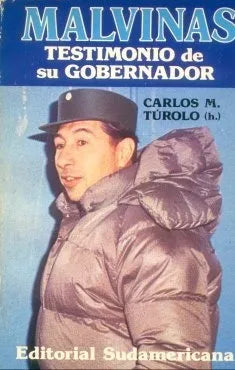 Libro usado en venta: Malvinas testimonio de su gobernador de Carlos M. Turolo; editorial Sudamericana impreso en 1983 envios a todo el mundo.1