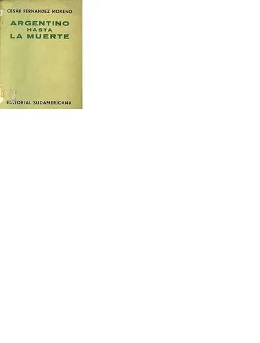 Libro usado en venta: Argentino hasta la muerte de Cesar Fernandez Moreno; editorial Sudamericana impreso en 1963 realizamos envios a todo el mundo.1