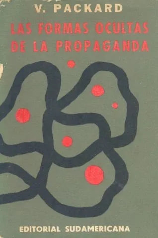Libro usado en venta: Las formas ocultas de la propaganda de Vance Packard; editorial Sudamericana impreso en 1963 realizamos envios a todo el mundo.1