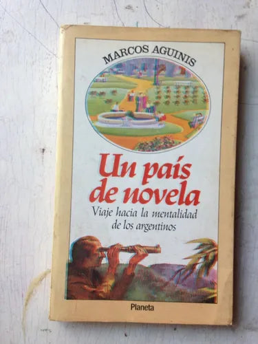 Libro usado en venta: Un pais de novela - Viaje hacia la mentalidad de los argentinos de Marcos Aguinis; editorial Planeta impreso en 1988.1