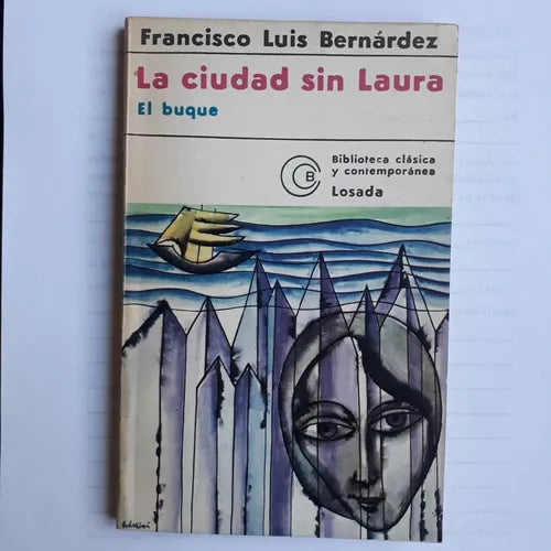 Libro usado en venta: La ciudad sin Laura - El buque de Francisco Luis Bernardez; editorial Losada impreso en 1978 realizamos envios a todo el mundo.1