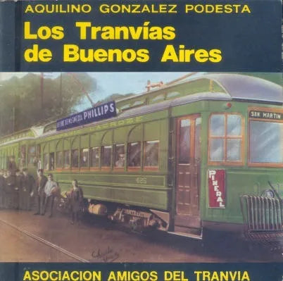 Libro usado en venta: Los tranvias de Buenos Aires de Aquilino Gonzalez Podesta; editorial Asociacion amigos del tranvia impreso en 1986.1